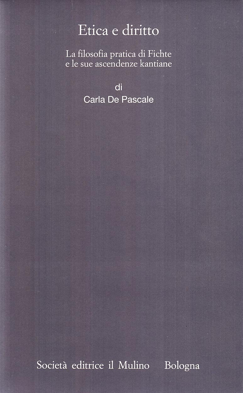 Etica e diritto. La filosofia pratica di Fichte e le sue ascendenze kantiane Philosophy
