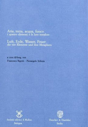 Aria, terra, acqua, fuoco: i quattro elementi e le loro metafore (Istituto storico italo-germ. Contributi) Contemporary literature