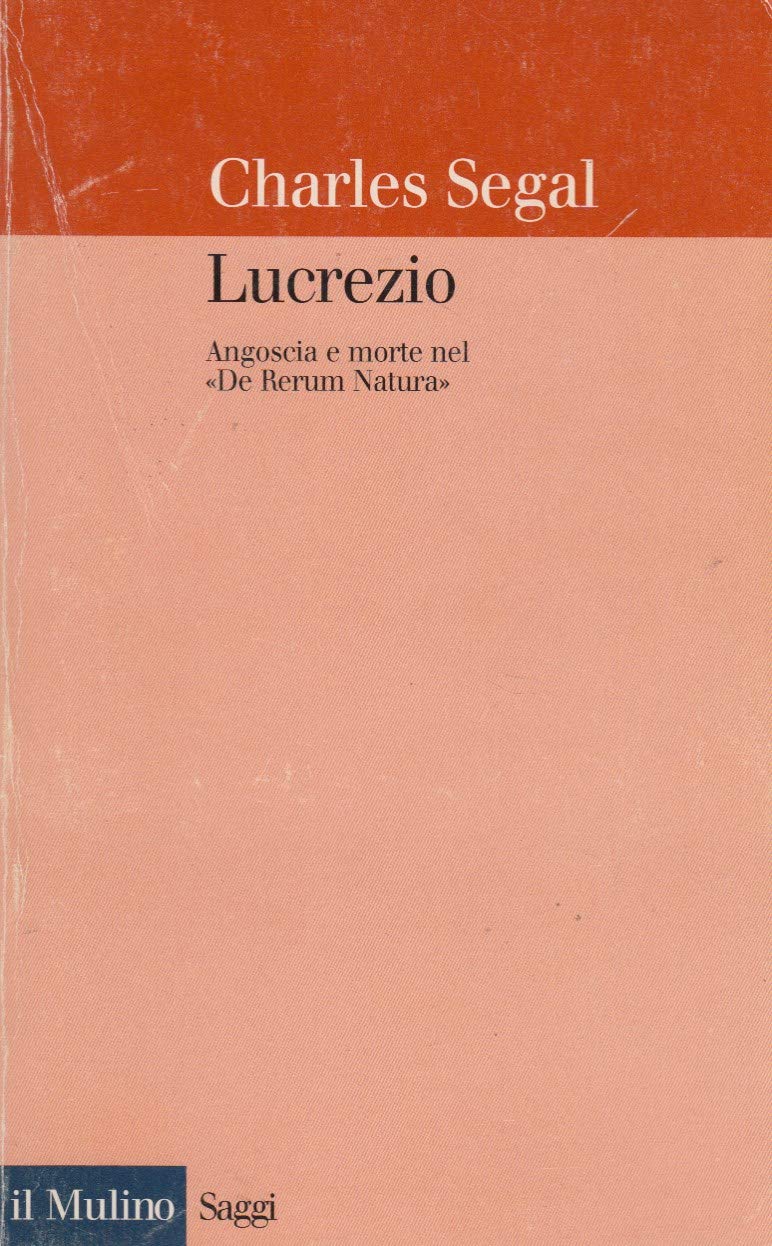Lucrezio. Angoscia e morte nel «De rerum natura» (Saggi, Band 476) Contemporary literature