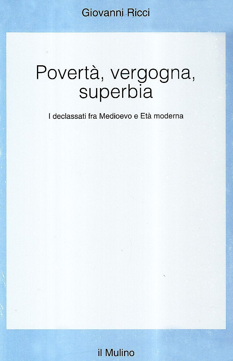 Povertà, vergogna, superbia. I declassati fra Medioevo e età moderna book
