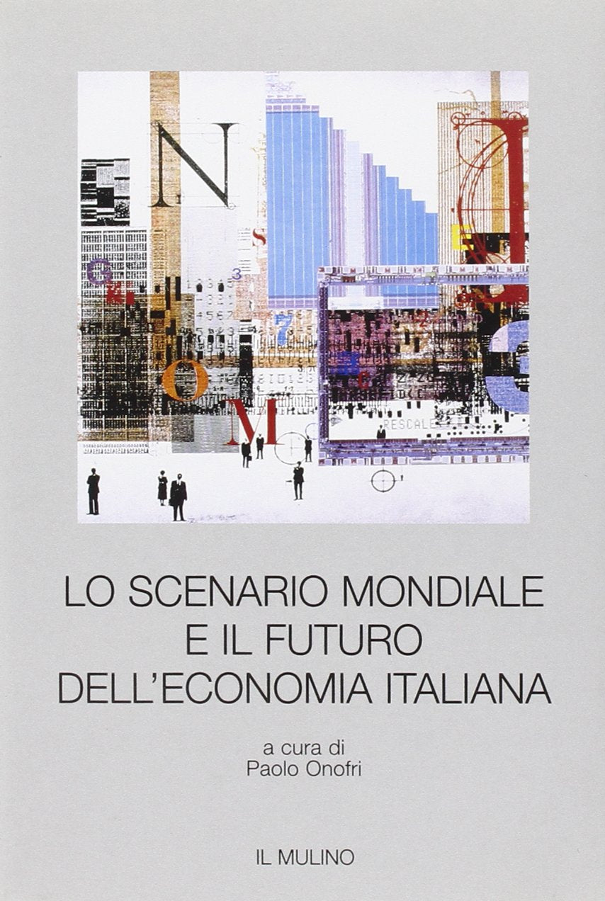 Lo scenario mondiale e il futuro dell'economia italiana book