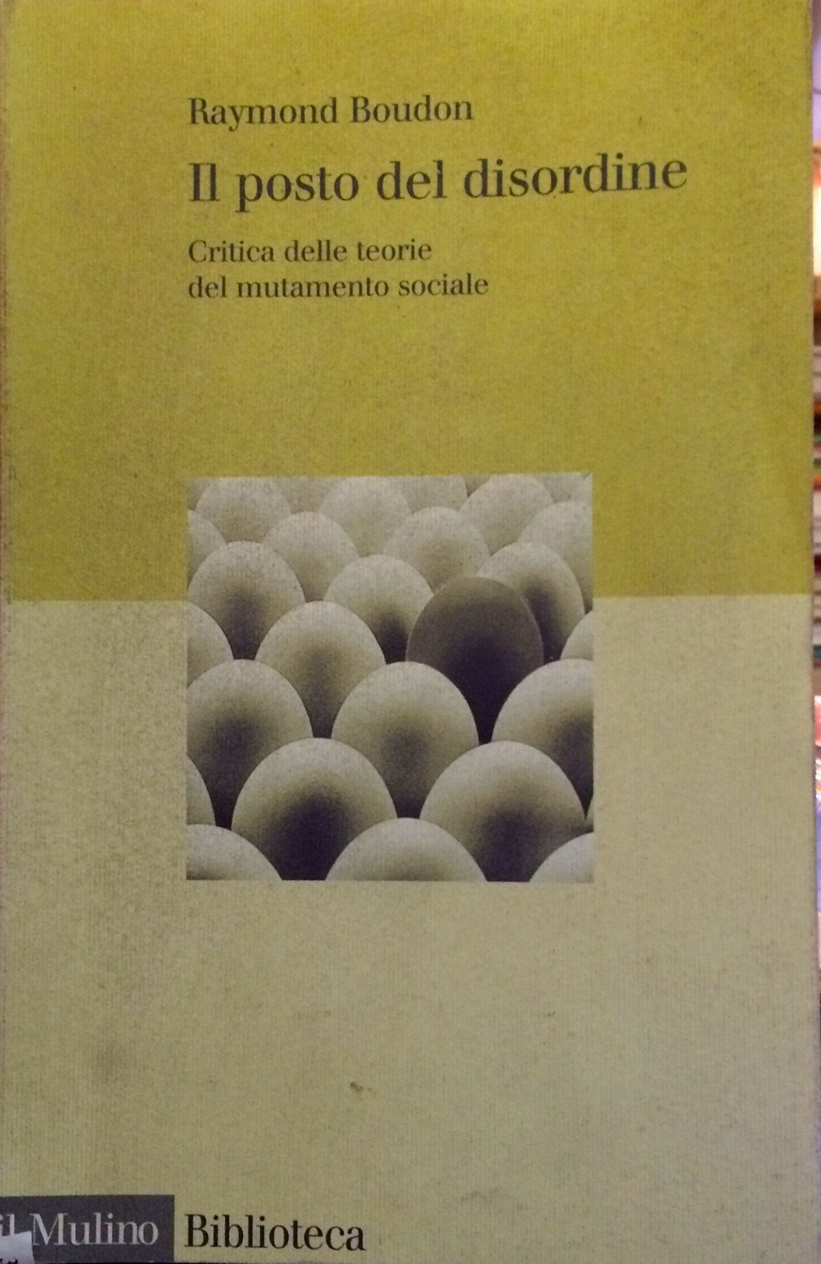 Il posto del disordine. Critica delle teorie del mutamento sociale Social Sciences