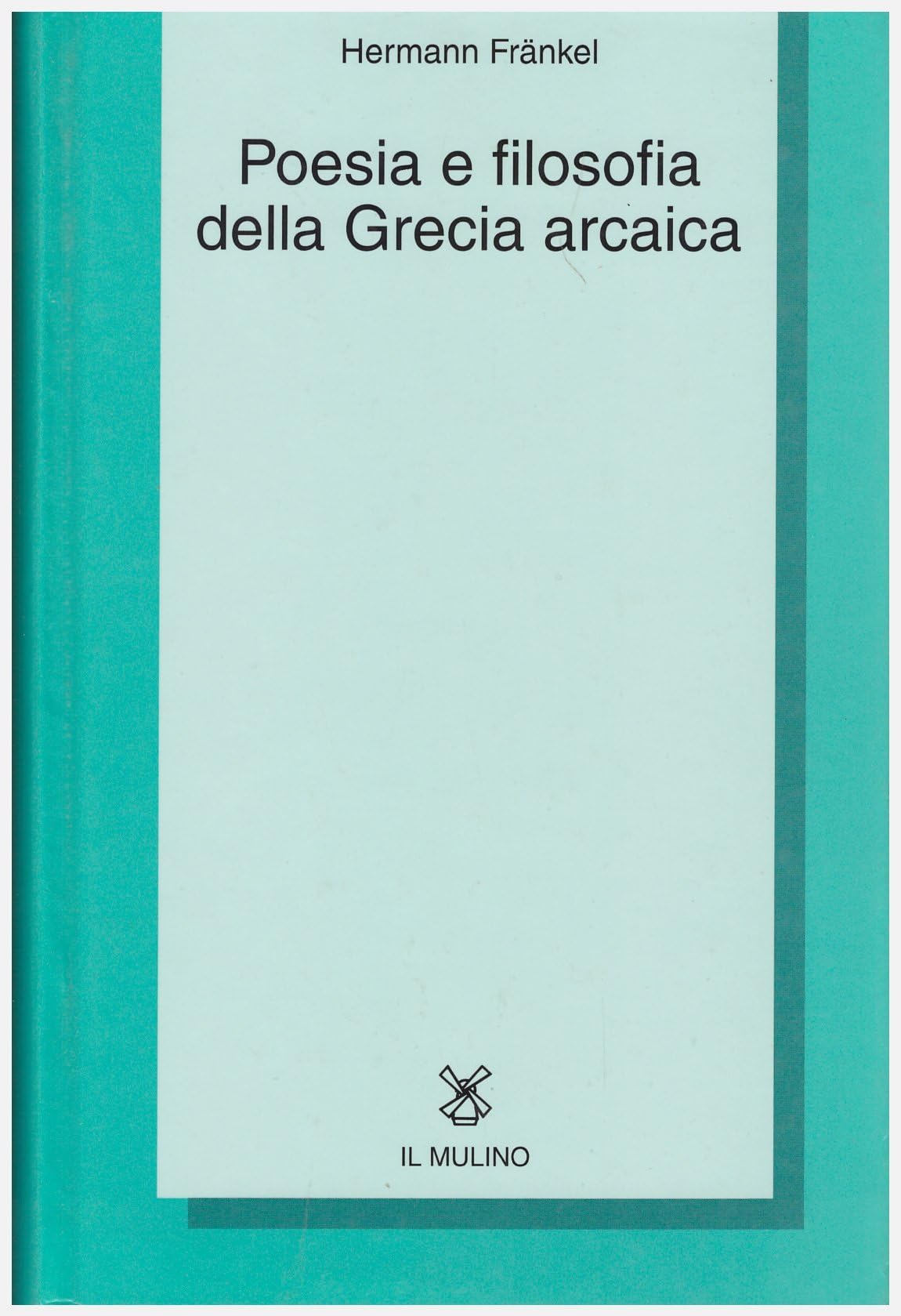 Poesia e filosofia della Grecia arcaica. Epica, lirica e prosa greca da Omero alla metà del V secolo Fiction