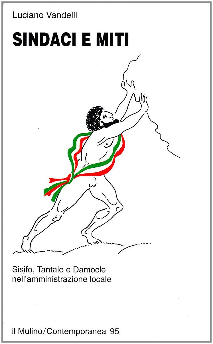Sindaci e miti. Sisifo, Tantalo e Damocle nell'amministrazione locale book