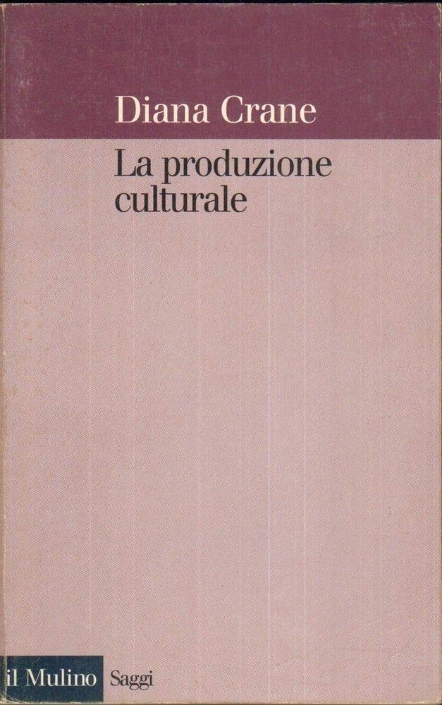 La produzione culturale (Saggi, Band 470) Books