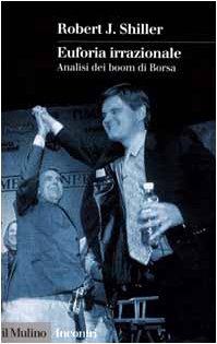 Euforia irrazionale. Analisi dei boom di borsa (Incontri, Band 19) Business & Technology