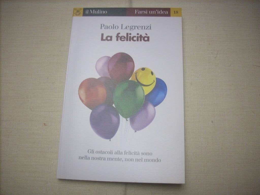 La felicità (Farsi un'idea, Band 18) Psychology