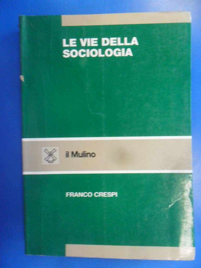 Le vie della sociologia. Problemi, teorie, metodi book