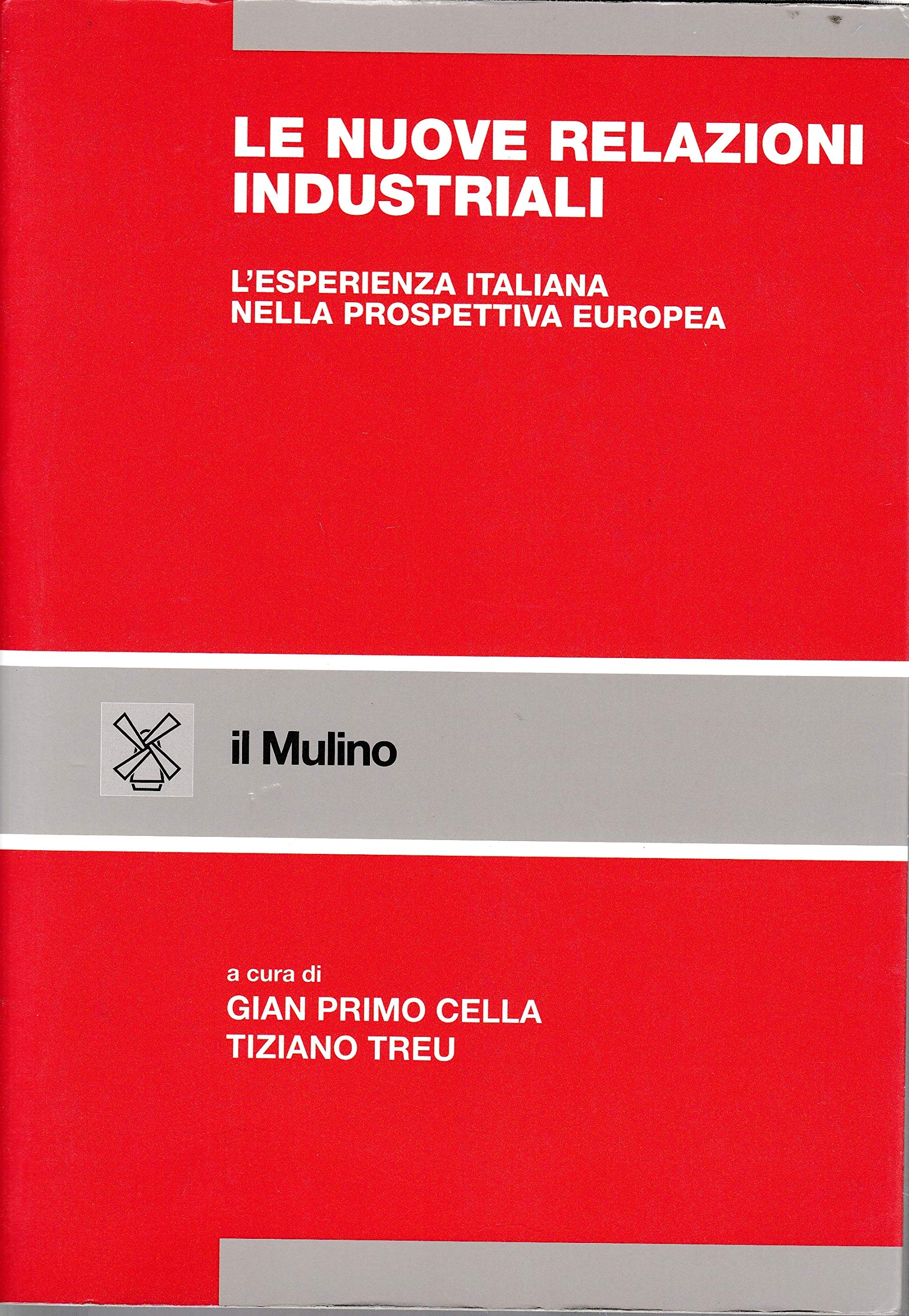 Le nuove relazioni industriali. L'esperienza italiana nella prospettiva europea (Strumenti) Business, Finance & Career