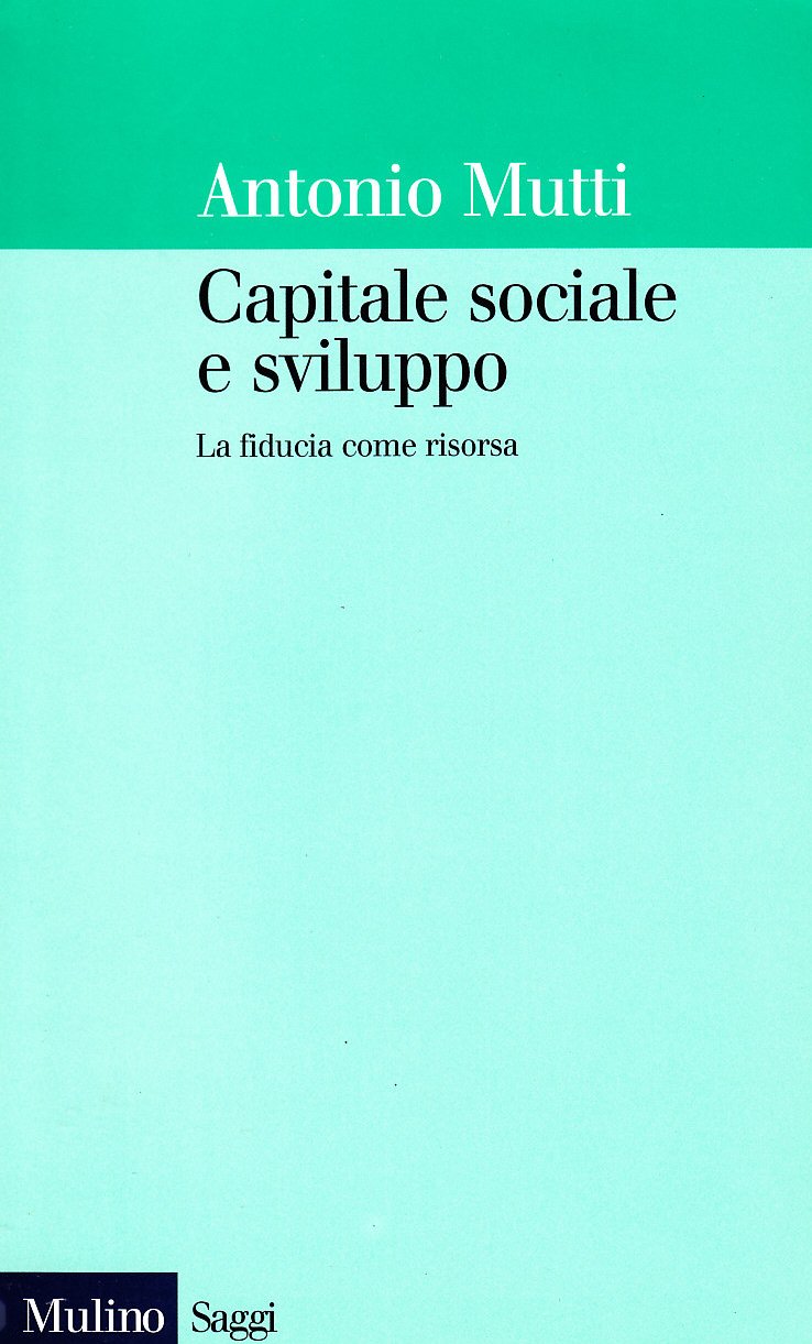 Capitale sociale e sviluppo. La fiducia come risorsa Business, Finance & Career