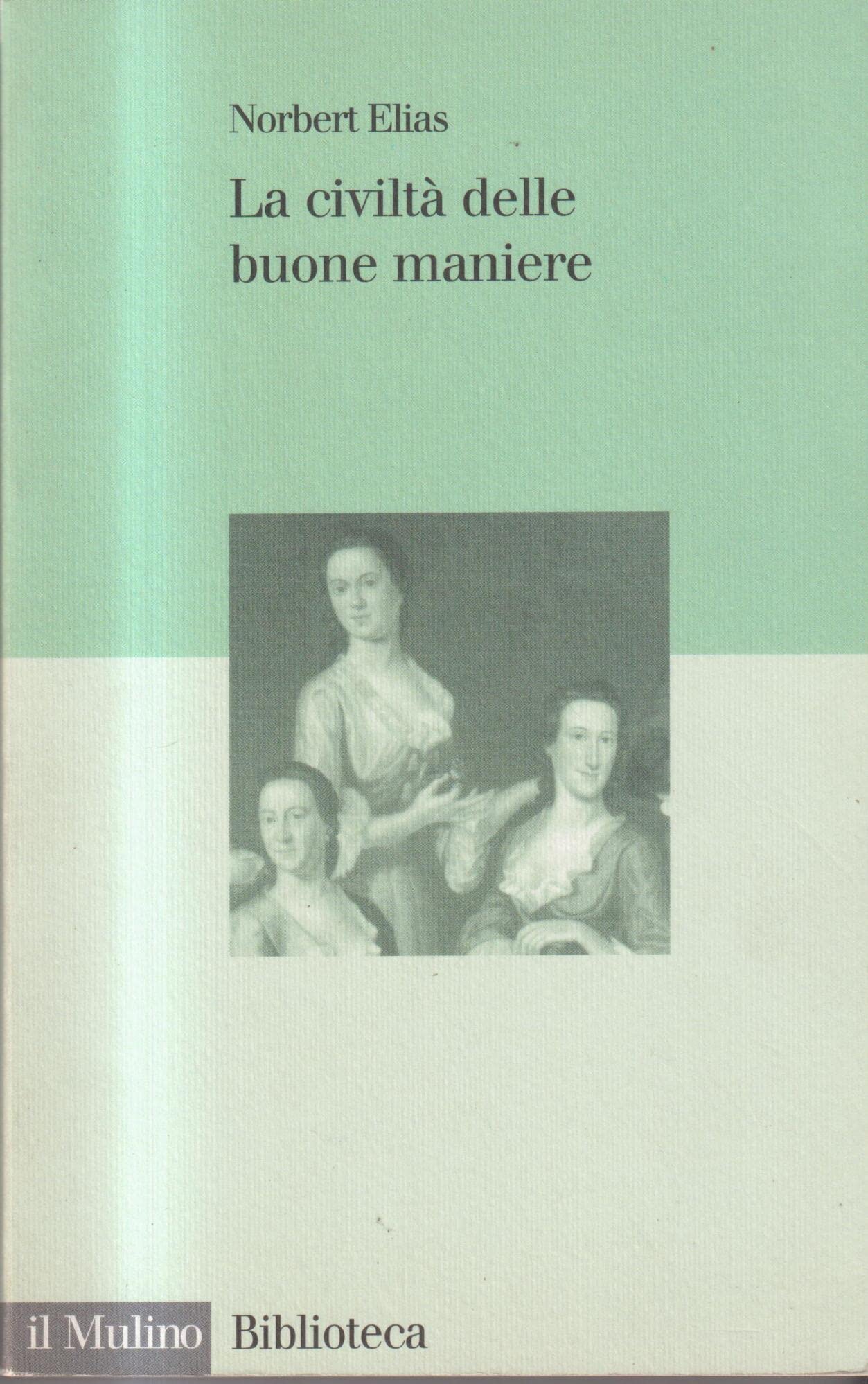 La civiltà delle buone maniere. La trasformazione dei costumi nel mondo aristocratico occidentale (Biblioteca) Leisure, Home & Garden