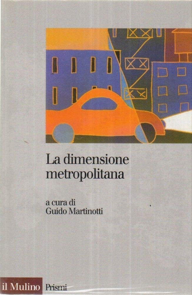La dimensione metropolitana. Sviluppo e governo della nuova città book