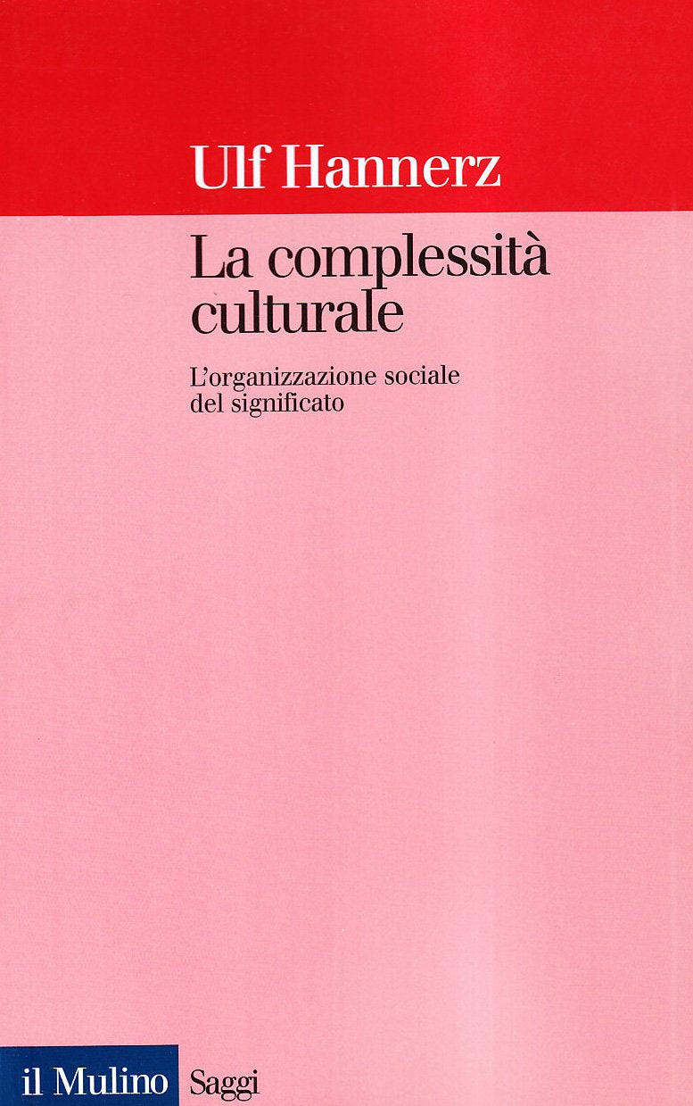 La complessità culturale. L'organizzazione sociale del significato Social Sciences