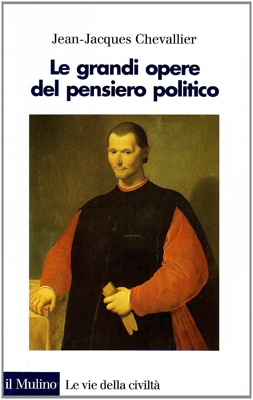 Le grandi opere del pensiero politico. Da Machiavelli ai nostri giorni Books
