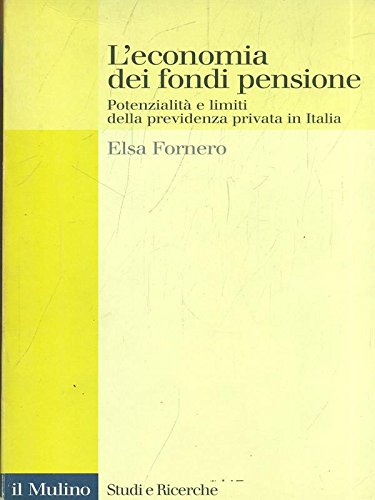L'economia dei fondi pensione. Potenzialità e limiti della previdenza privata in Italia book