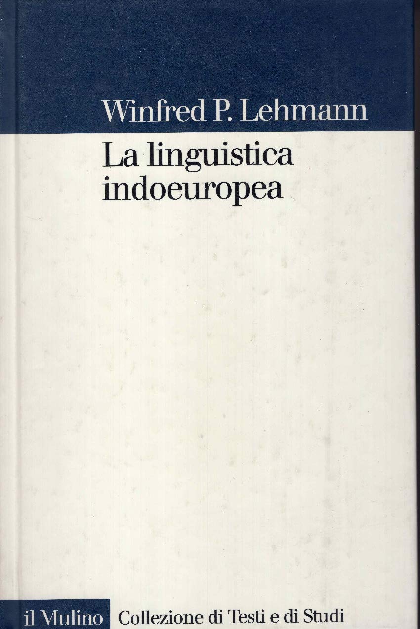 La linguistica indoeuropea. Storia, problemi e metodi (Collezione di testi e di studi) Social Sciences