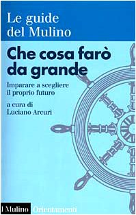 Che cosa farò da grande. Imparare a scegliere il proprio futuro book