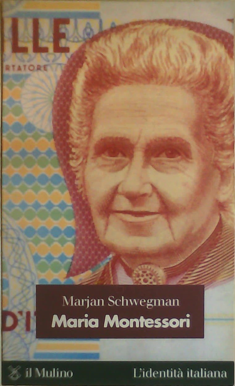 Maria Montessori (L' identità italiana, Band 14) Education & Training