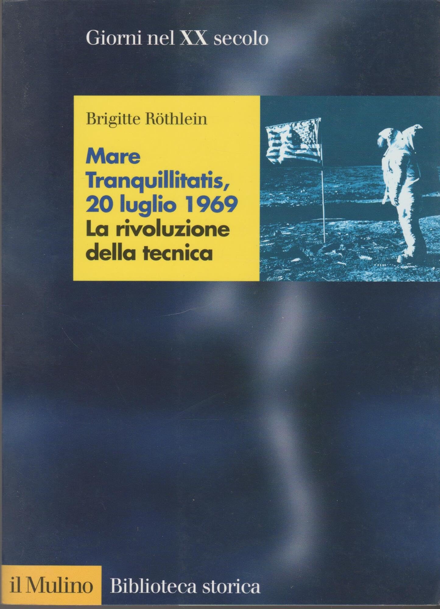 Mare tranquillitatis, 20 luglio 1969. La rivoluzione della tecnica (Biblioteca storica) Business & Technology