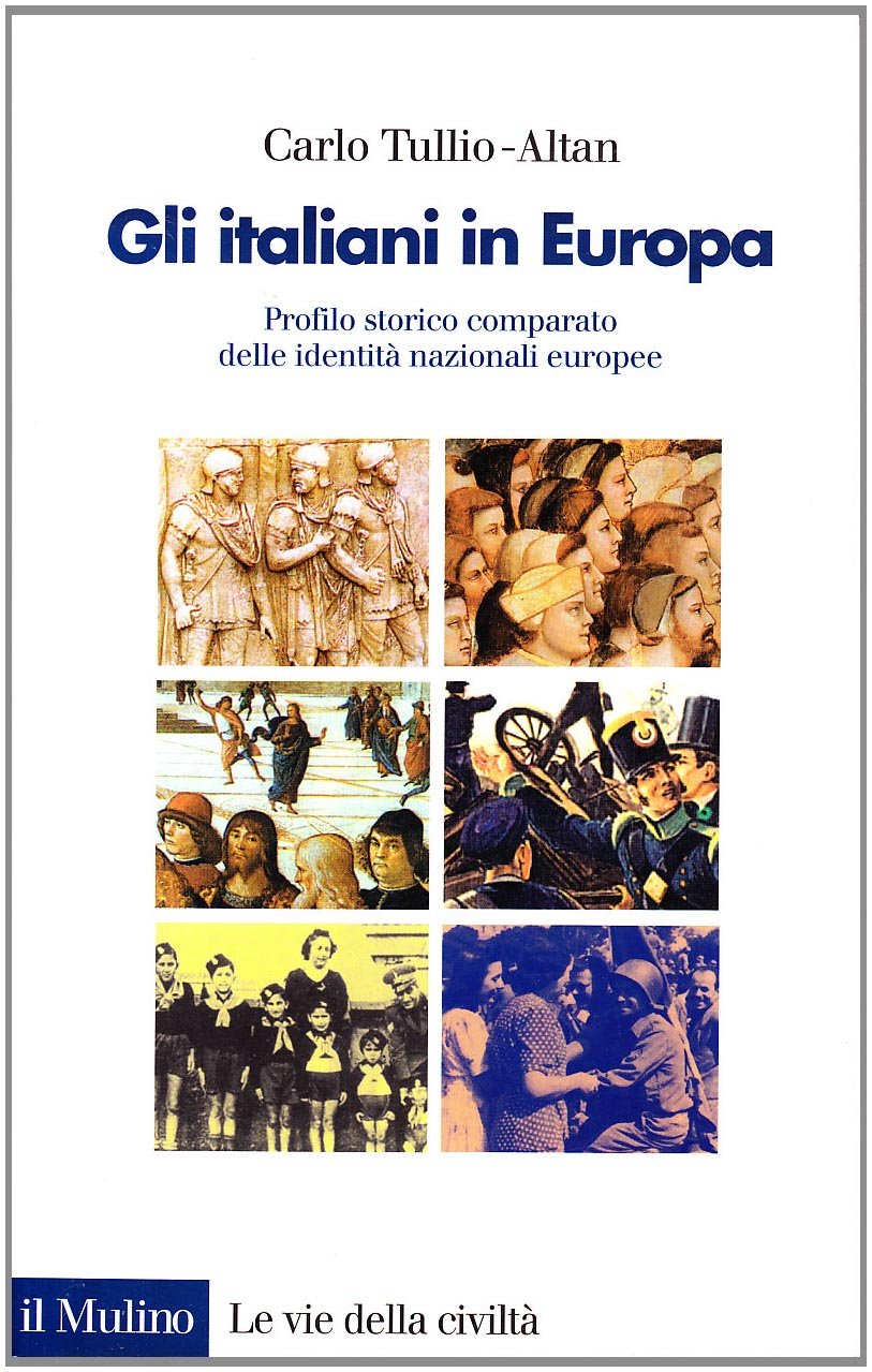 Gli italiani in Europa. Profilo storico comparato delle identità nazionali europee (Le vie della civiltà) Books