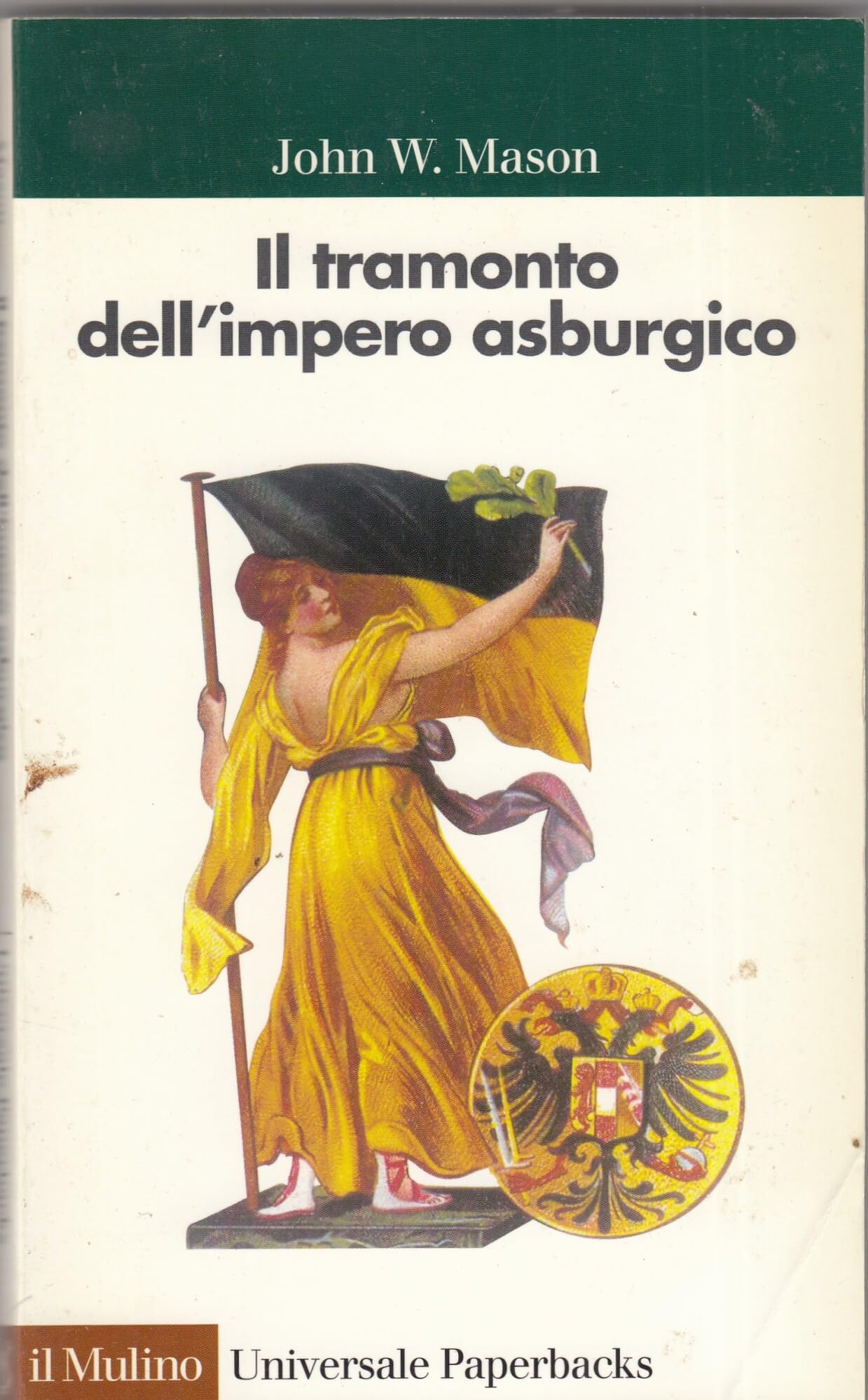 Il tramonto dell'impero asburgico (Universale paperbacks Il Mulino, Band 371) Politics & History