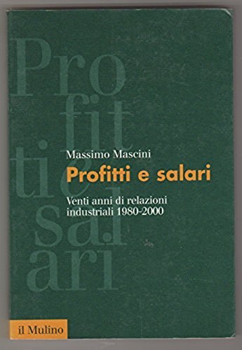 Profitti e salari. Venti anni di relazioni industriali (1980-2000) Business, Finance & Career