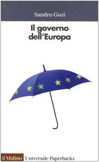 Il governo dell'Europa (Universale paperbacks Il Mulino, Band 384) Politics & History