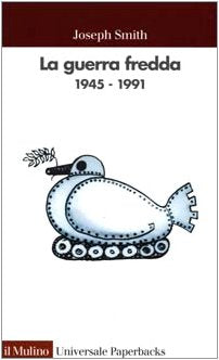 La guerra fredda 1945-1991 (Universale paperbacks Il Mulino, Band 382) Politics & History