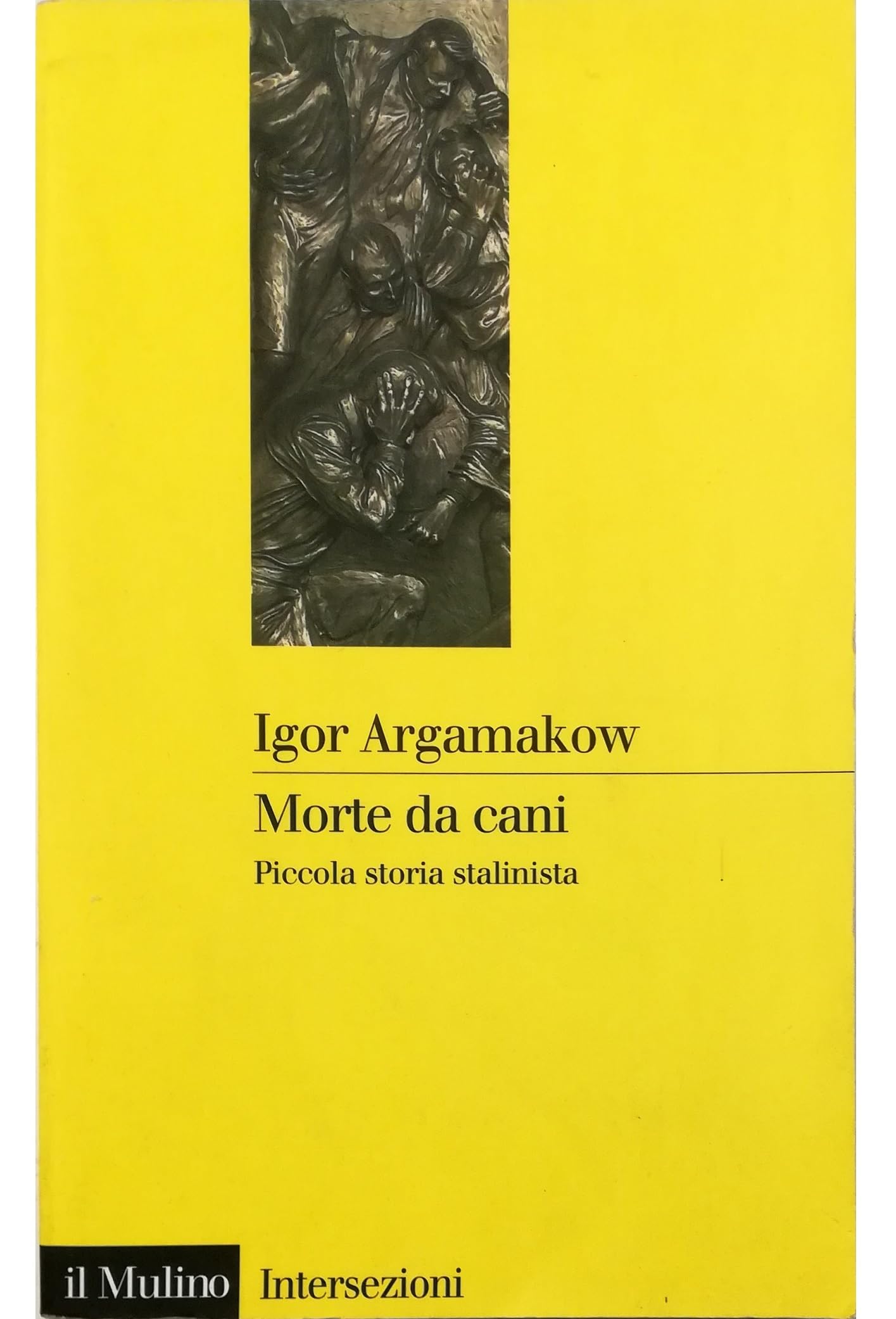 Morte da cani. Piccola storia stalinista (Intersezioni) Politics & History