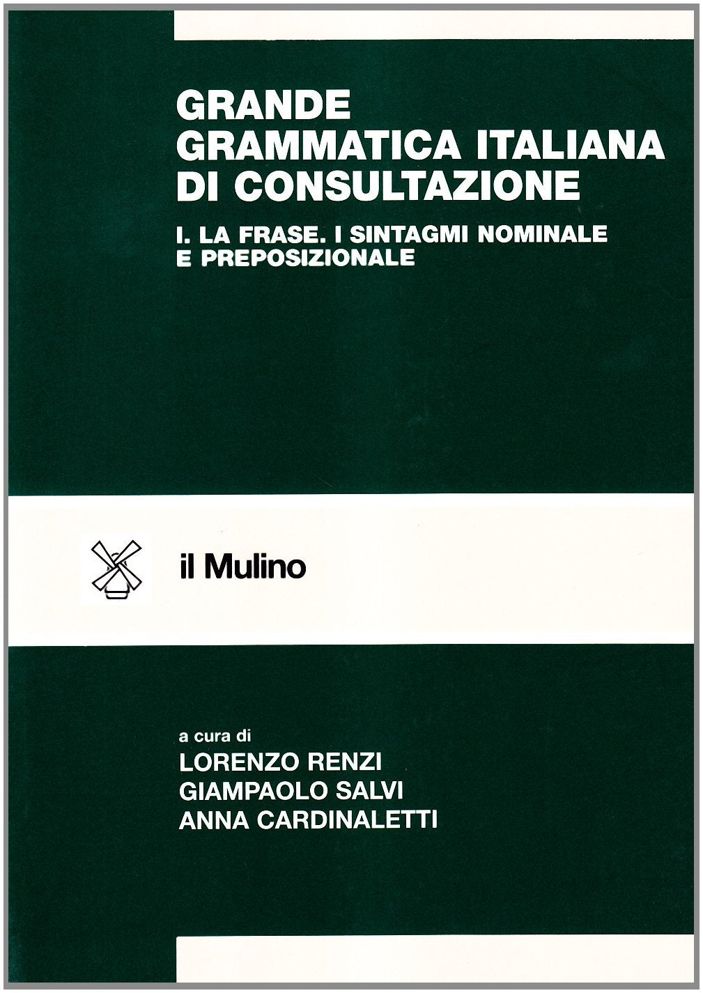 Grande grammatica italiana di consultazione. La frase. I sintagmi nominale e preposizionale (Vol. 1) (Strumenti) Social Sciences