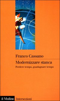 Modernizzare stanca. Perdere tempo, guadagnare tempo (Intersezioni, Band 218) Books