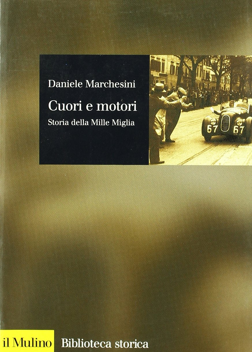 Cuori e motori. Storia della Mille Miglia (1927-1957) book