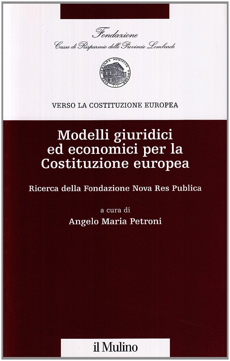 Modelli giuridici ed economici per la costituzione europea (Fondazione Cariplo per la ricerca scient.) Books