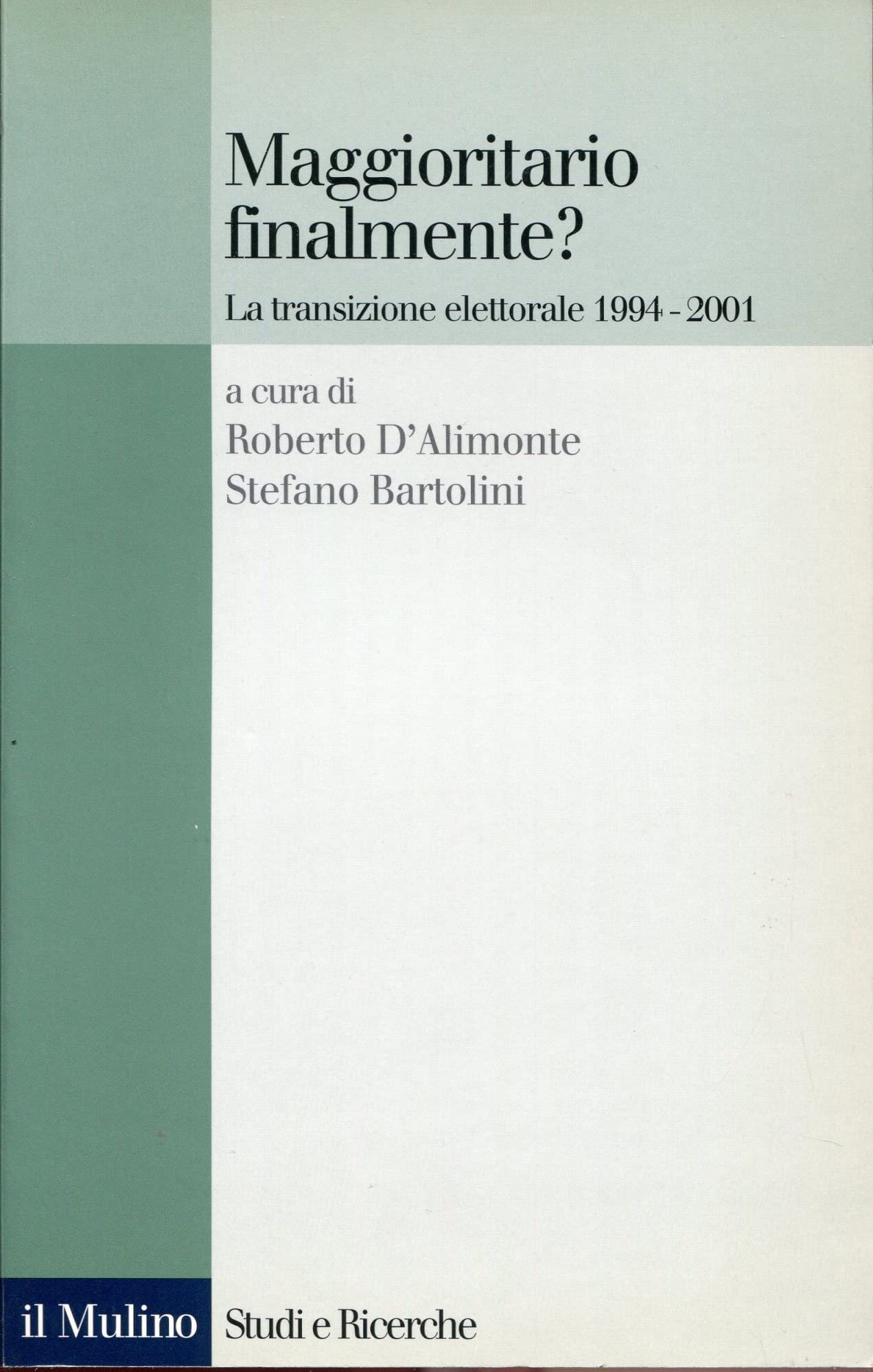 Maggioritario finalmente? La transizione elettorale 1994-2001 (Studi e ricerche, Band 486) Books