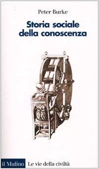 Storia sociale della conoscenza. Da Gutenberg a Diderot (Le vie della civiltà) Books