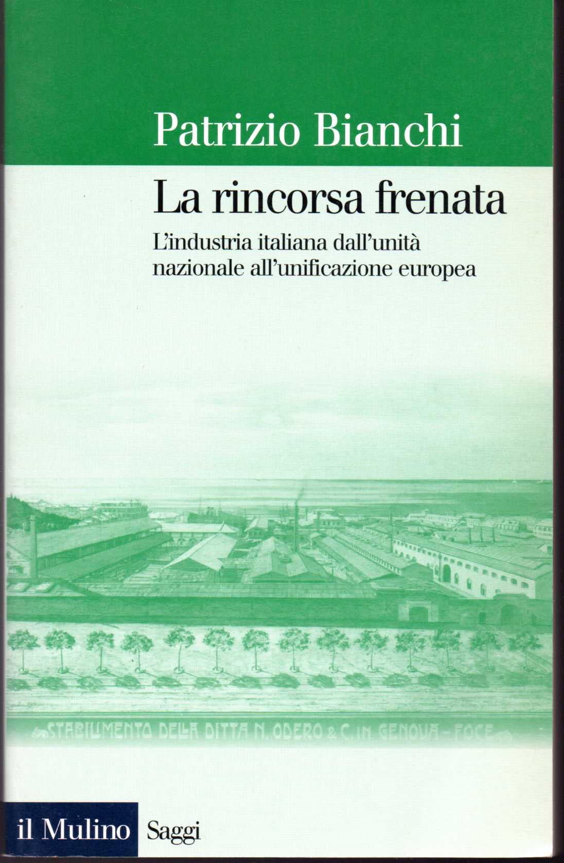 La rincorsa frenata. L'industria italiana dall'unità nazionale all'unificazione europea book