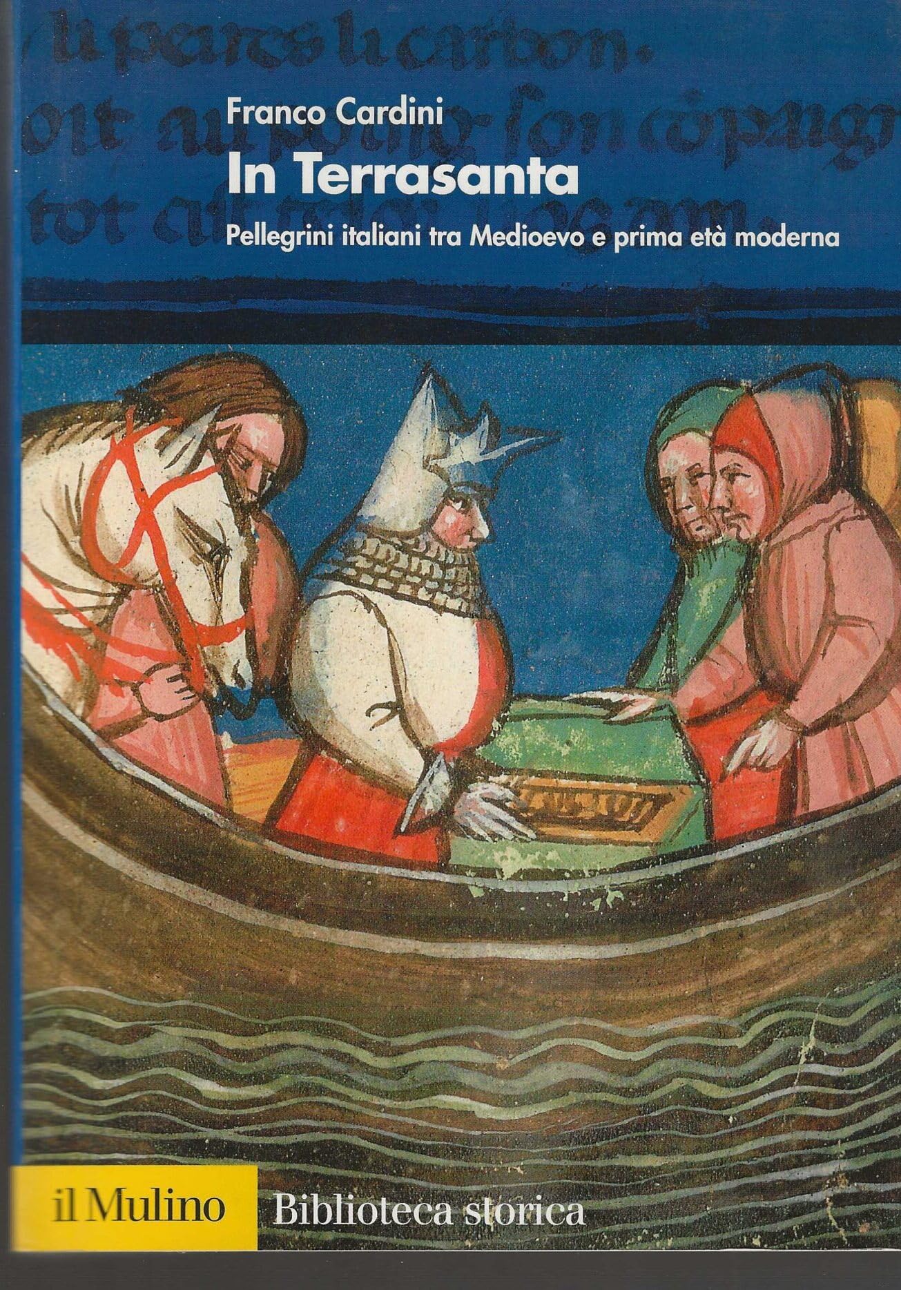 In Terrasanta. Pellegrini italiani dal Medioevo e prima età moderna (Biblioteca storica) Politics & History