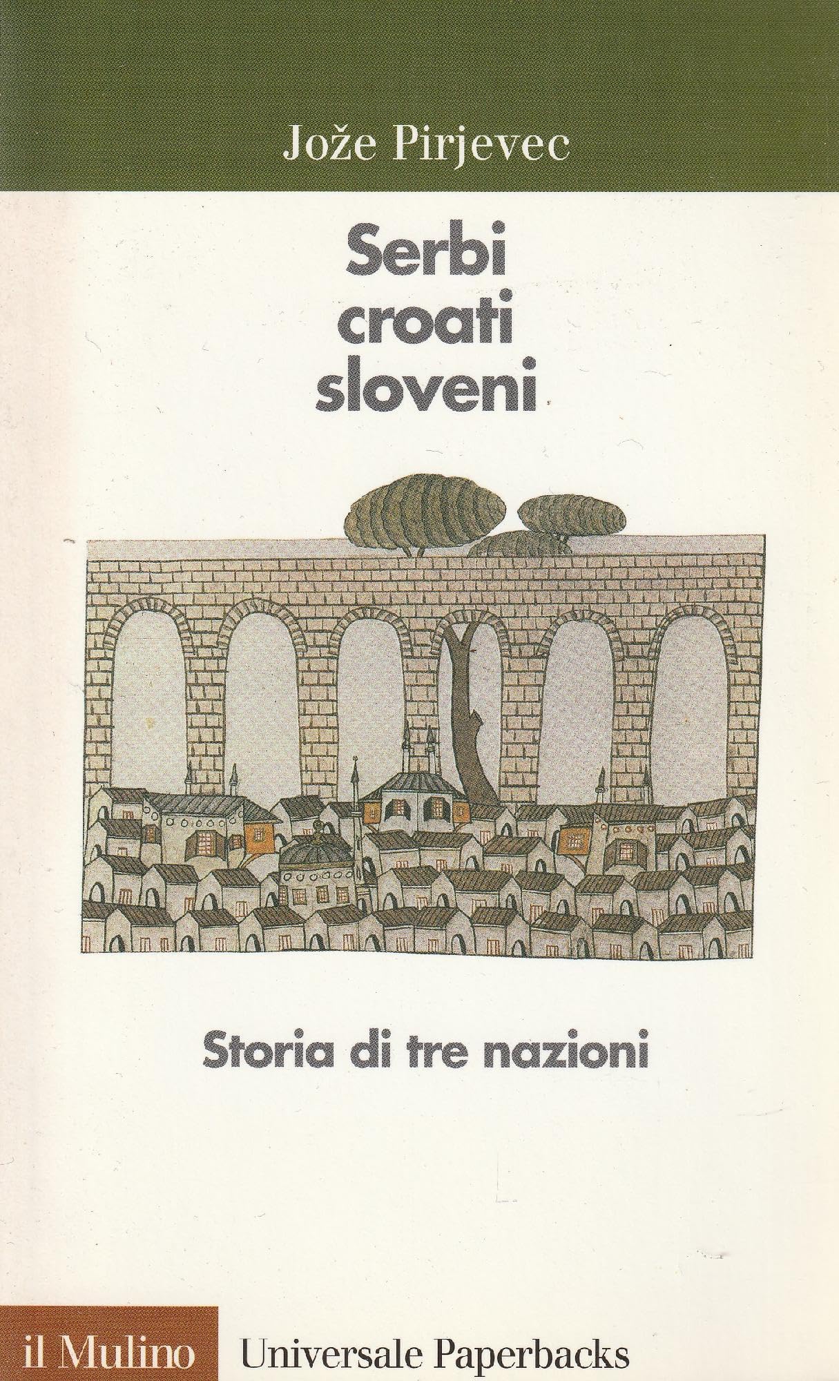 Serbi, croati, sloveni. Storia di tre nazioni (Universale paperbacks Il Mulino, Band 431) Politics & History