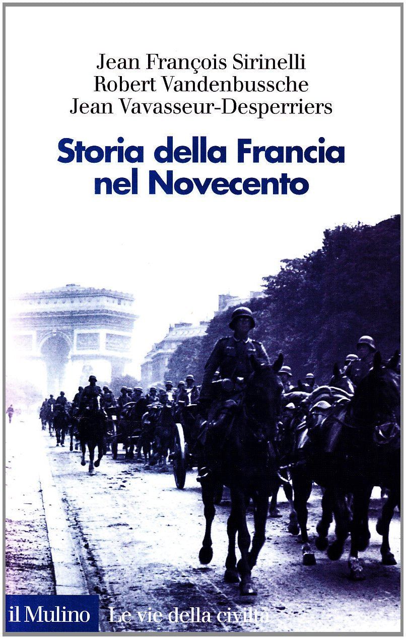 Storia della Francia nel Novecento (Le vie della civiltà) Politics & History