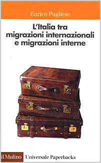 L'Italia tra migrazioni internazionali e migrazioni interne (Universale paperbacks Il Mulino, Band 434) Books