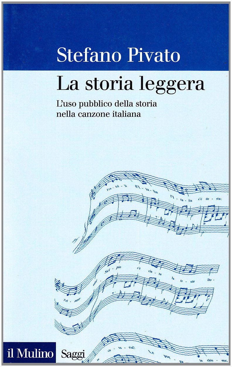 La storia leggera. L'uso pubblico della storia nella canzone italiana book