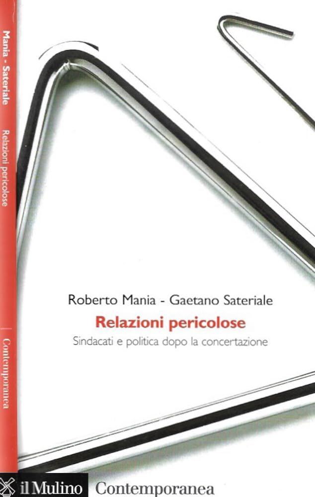Relazioni pericolose. Sindacati e politica dopo la concertazione Business, Finance & Career