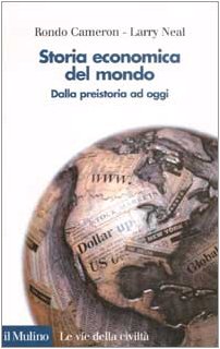 Storia economica del mondo. Dalla preistoria a oggi (Le vie della civiltà) Business, Finance & Career