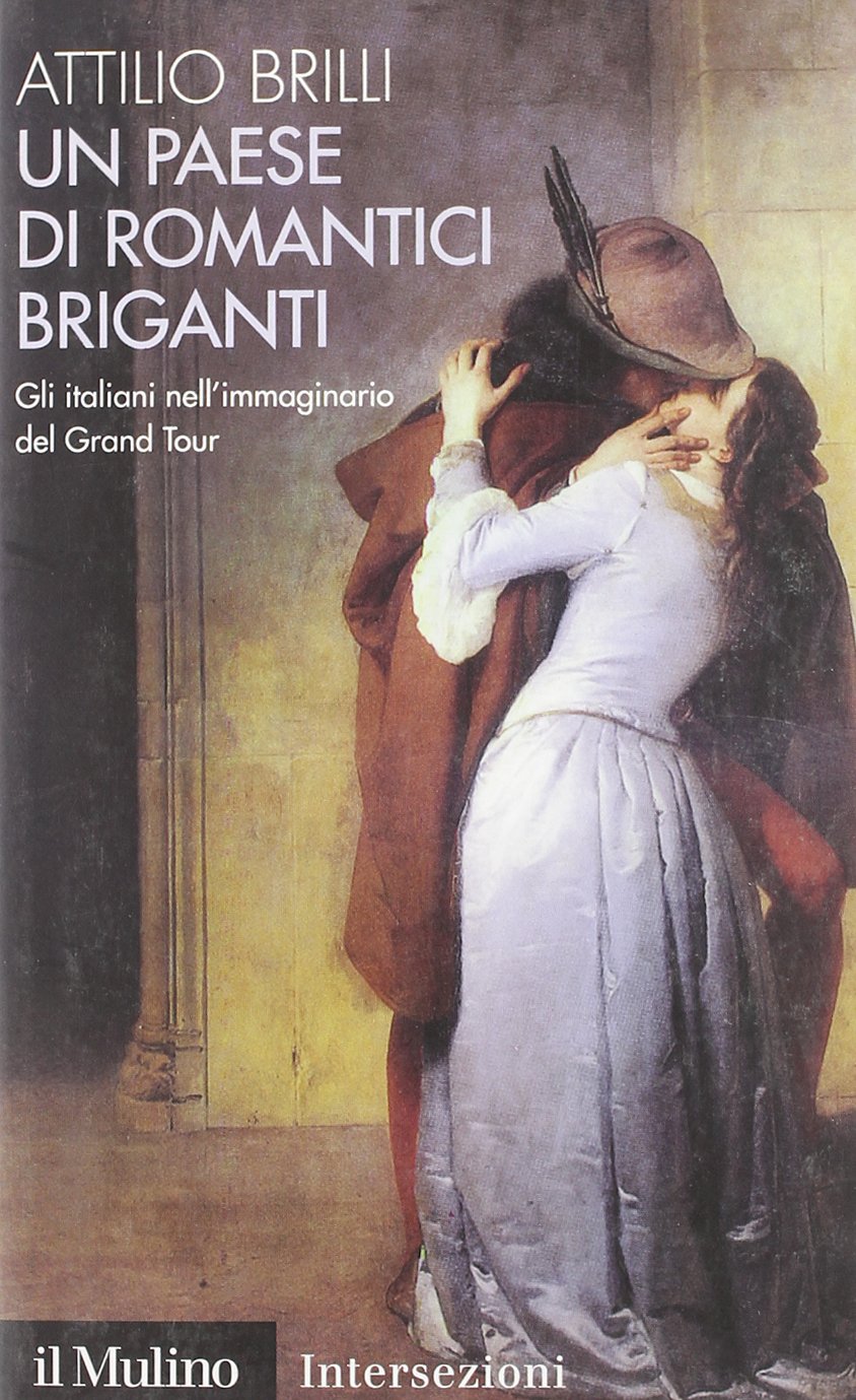 Un paese di romantici briganti. Gli italiani nell'immaginario del Grand Tour Travel