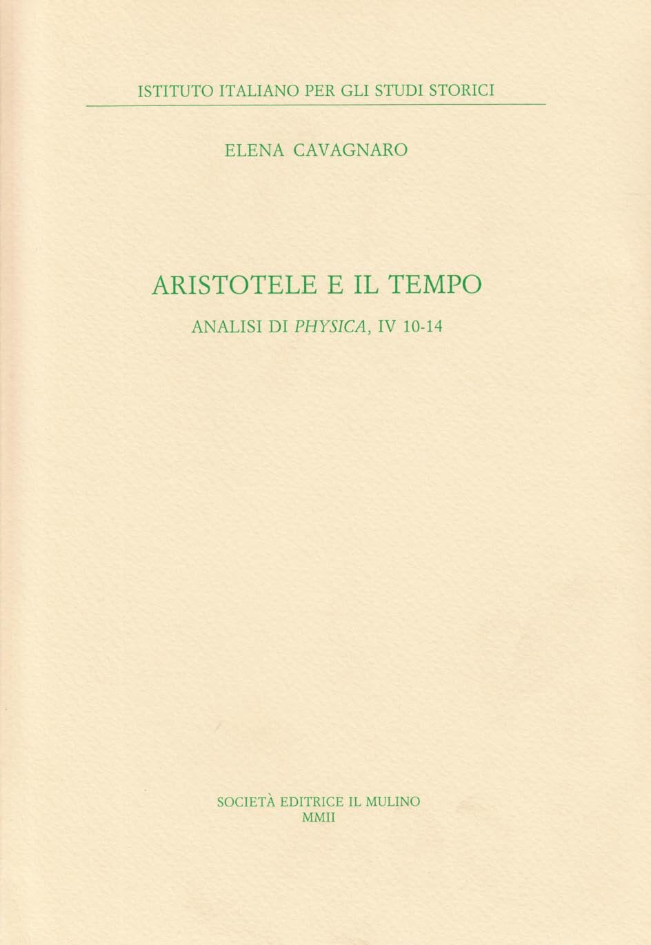 Aristotele e il tempo. Analisi di «Physica», IV 10-14 (Pubblicazioni dell'Istituto italiano per gli studi storici) Philosophy