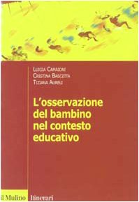 L'osservazione del bambino nel contesto educativo (Itinerari. Psicologia) Books