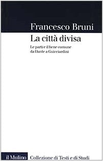 La città divisa. Le parti e il bene comune da Dante a Guicciardini book