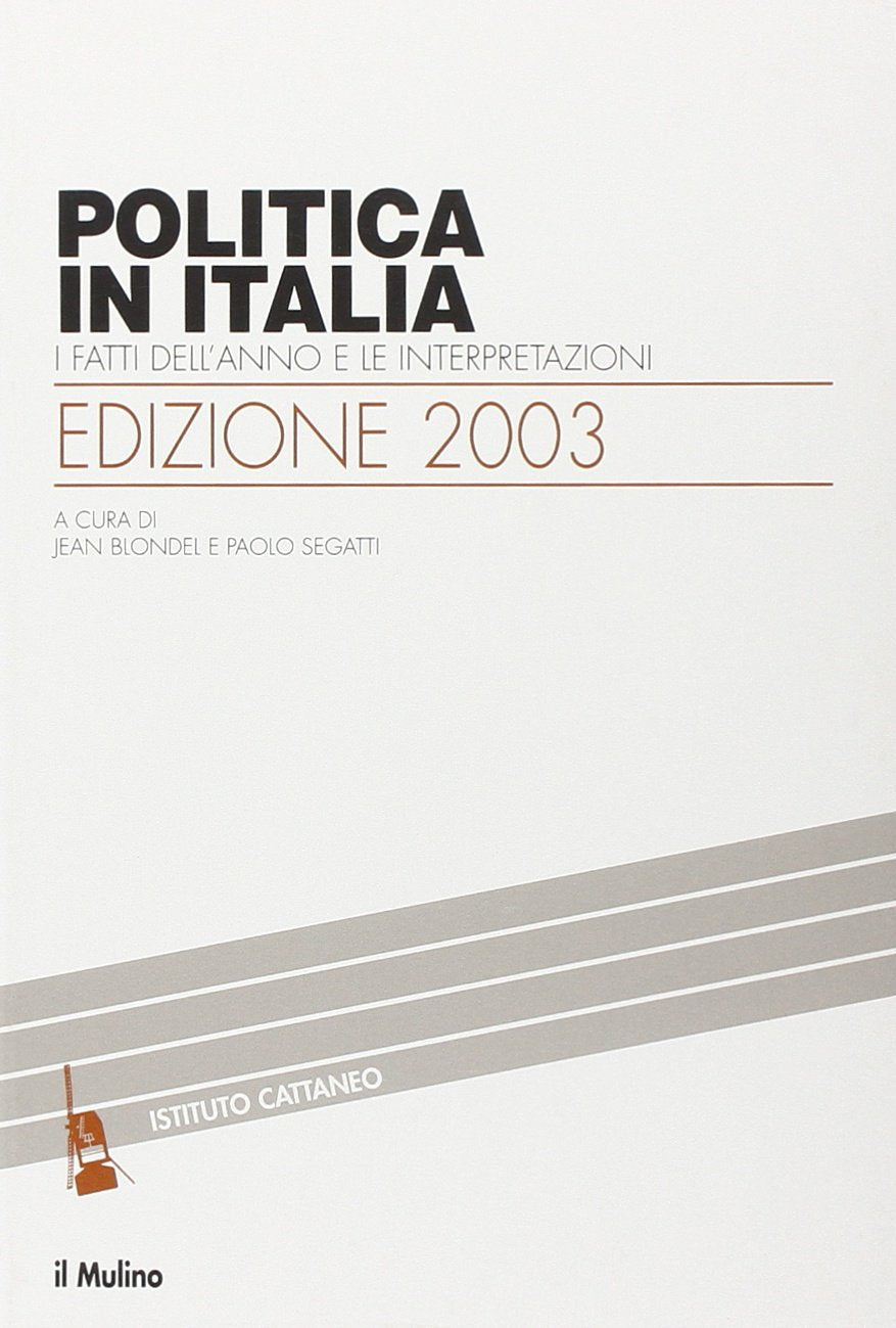 Politica in Italia. I fatti dell'anno e le interpretazioni (2003) Politics & History