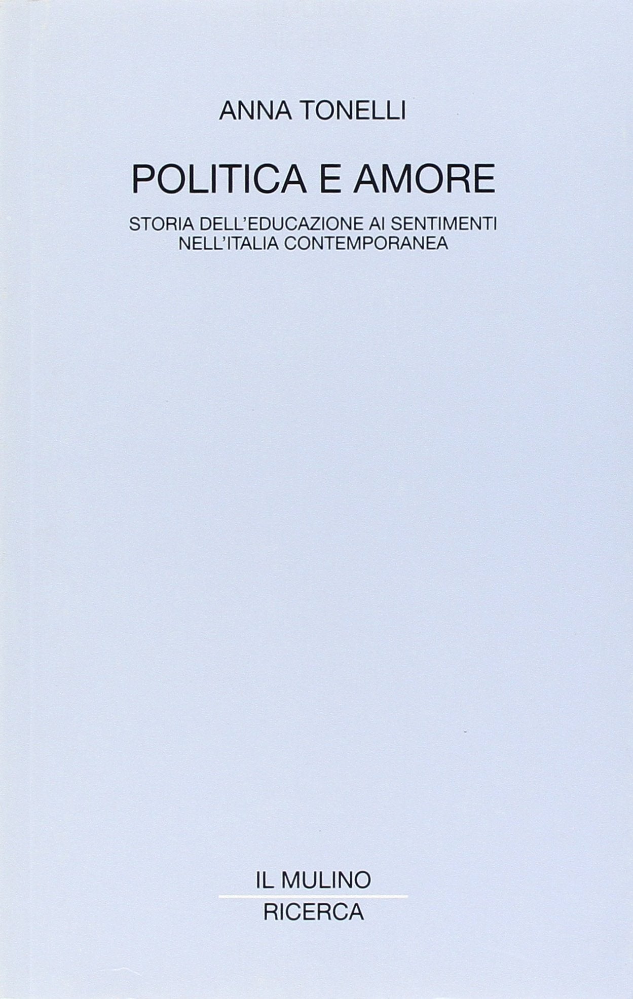 Politica e amore. Storia dell'educazione ai sentimenti nell'Italia contemporanea Psychology