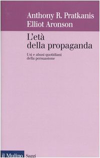 L'età della propaganda. Usi e abusi quotidiani della persuasione book